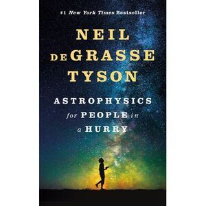 Astrophysics for People in a Hurry -- Neil Degrasse Tyson